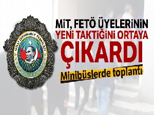 MİT, FETÖ üyelerinin yeni taktiğini ortaya çıkardı... Minibüslerde toplantı
