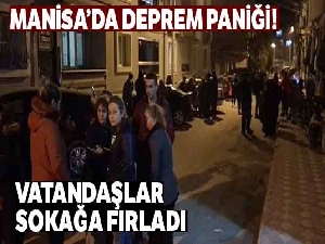 Manisa'daki deprem paniğe neden oldu