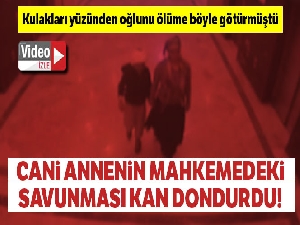 Kepçe kulak olduğu gerekçesiyle oğlunu öldüren anneye müebbet hapis