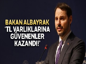 Bakan Albayrak: 'TL'ye güvenenler kazandı'