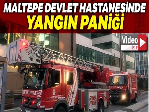 Maltepe Devlet Hastanesinde yangın paniği