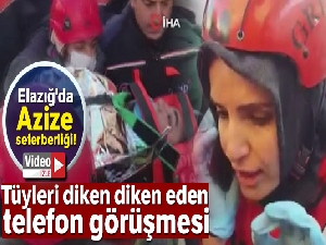 Enkaz altındaki Azize Çelik ile görüşen UMKE görevlisi o anları anlattı
