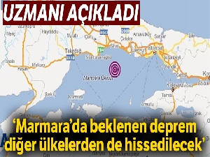 "Marmara'da beklenen deprem diğer ülkelerden de hissedilecek"