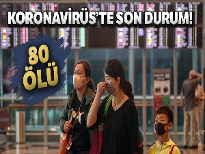 Çin'deki salgında ölü sayısı 80'e yükseldi