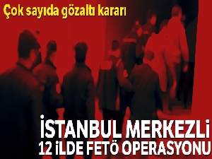 12 ilde FETÖ operasyonu