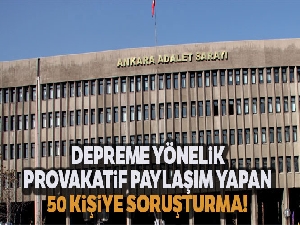 Elazığ depremine yönelik provokatif paylaşım yapan 50 şüpheli hakkında soruşturma