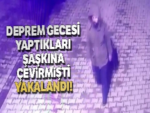 Deprem gecesi araçların lastiğini patlatmıştı, yakalandı