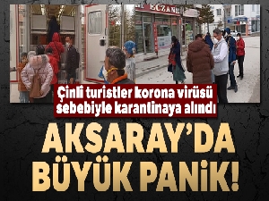 Aksaray'da korona virüsü şüphesiyle 9 Çinli turist karantina altına alındı