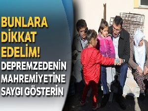 Depremzedenin mahremiyetine saygı gösterin