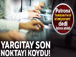 Yargıtay: Patrona sitem işten kovulma sebebi olamaz