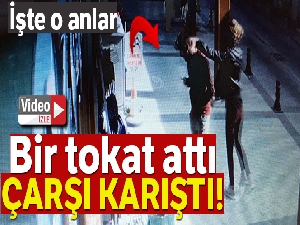 Tokat attı çarşı karıştı