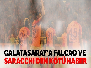 Galatasaray'a Falcao ve Sarrachi'den kötü haber