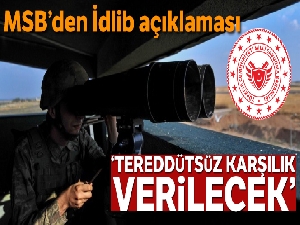 MSB'den İdlib açıklaması!