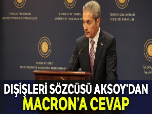 Dışişleri Sözcüsü Aksoy'dan Fransa Cumhurbaşkanı Macron'a cevap