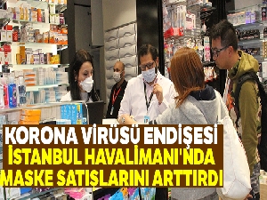 İstanbul Havalimanı'nda iki haftada 10 binin üzerinde maske satıldı