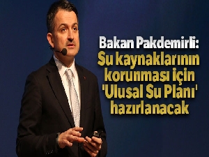 Bakan Pakdemirli: 'Su kaynaklarının korunması için 'Ulusal Su Planı' hazırlanacak'