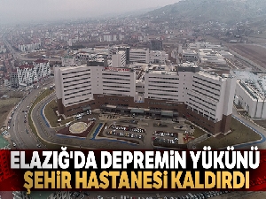 Elazığ'da depremin yükünü şehir hastanesi kaldırdı