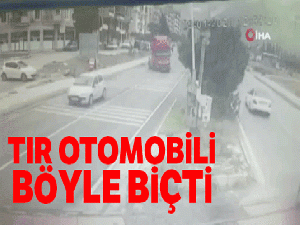 Tırın otomobili biçme anının görüntüleri ortaya çıktı