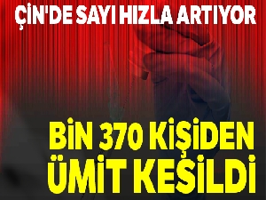 Çin'de kritik durumda hasta sayısı hızla artıyor! Bin 370 kişiden ümit kesildi