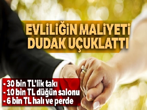 Evliliğin maliyeti 80 bin TL