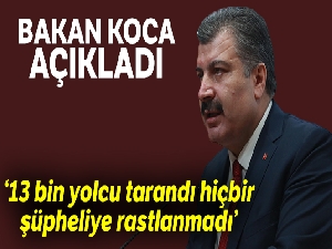 Bakan Koca: "Çin'den gelen vatandaşlarımızın hiçbiri hasta değil"