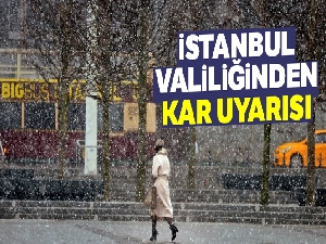İstanbul Valiliğinden kar uyarısı