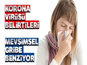 Corona virüsü belirtileri gribe benziyor