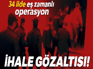 İhaleye fesat operasyonu: 168 gözaltı kararı