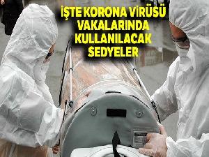 İşte korona virüsü vakalarında kullanılacak sedyeler