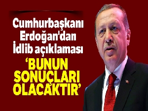 Cumhurbaşkanı Erdoğan'dan İdlib açıklaması