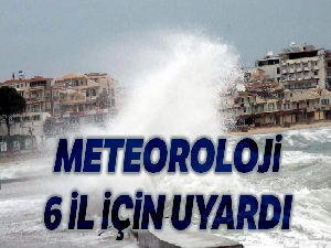 Meteorolojiden 6 il için "fırtına" uyarısı