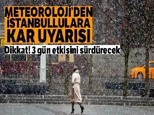 Meteoroloji'den İstanbullulara kar uyarısı! İstanbul'a kar ne zaman yağacak?