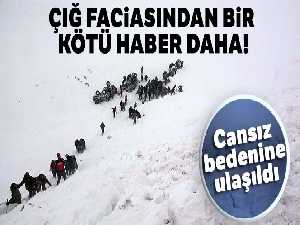Çığ faciasında iki kişinin daha cansız bedenine ulaşıldı