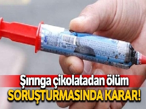 Okulda şırınga çikolatadan ölüm soruşturması sonuçlandı