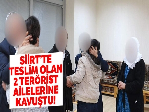 Siirt'te teslim olan 2 terörist ailelerine kavuştu