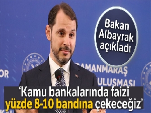 Bakan Albayrak: "Kamu bankalarında faizi yüzde 8-10 bandına çekeceğiz"