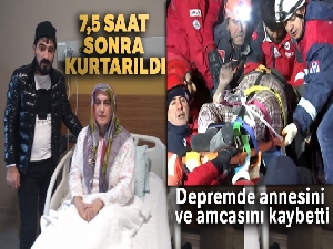 Depremde annesini ve amcasını kaybetti, kendisi 7,5 saat sonra kurtarıldı