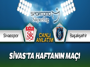 Sivasspor Başakşehir Canlı Anlatımı