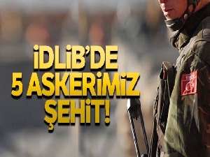 İdlib'de Mehmetçiğe saldırı: 5 şehit, 5 yaralı