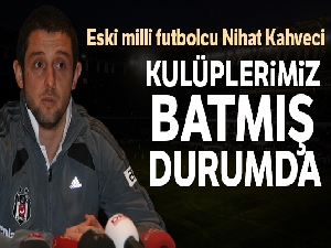 Nihat Kahveci: “Kulüplerimiz batmış durumda, özkaynaklara yönelmeliyiz”