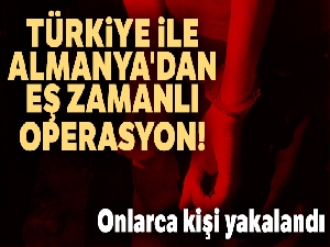Türkiye ile Almanya'dan eş zamanlı operasyon! Onlarca kişi yakalandı