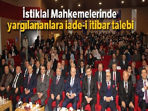 İstiklal Mahkemelerinde yargılananlara iade-i itibar talebi