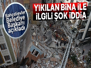 Bahçelievler Belediye Başkanı Bahadır: 'Giriş katta kolonlarda bulunan demirlerin alındığı söyleniyor'
