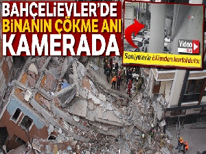 Bahçelievler'de 7 katlı binanın çökme anı kamerada