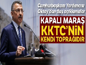 Cumhurbaşkanı Yardımcısı Oktay: 'Kapalı Maraş KKTC'nin toprağıdır'