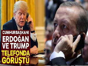 Cumhurbaşkanı Erdoğan ile Trump telefonda görüştü