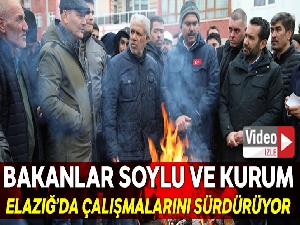 Bakanlar Soylu ve Kurum Elazığ'da çalışmalarını sürdürüyor