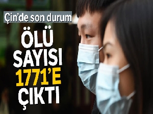 Çin'de korona virüsü nedeniyle ölü sayısı bin 771'e çıktı