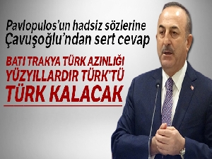 Pavlopulos'un hadsiz sözlerine Çavuşoğlu'ndan sert cevap