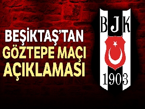 Beşiktaş'tan Göztepe açıklaması: "Hakemlerin Etik Kurulu'na sevk edilmesini istiyoruz"